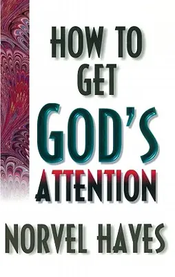 Ako získať Božiu pozornosť - How to Get God's Attention