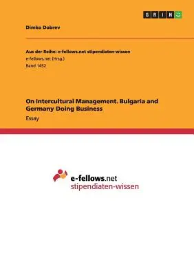 O medzikultúrnom manažmente. Bulharsko a Nemecko podnikajú - On Intercultural Management. Bulgaria and Germany Doing Business