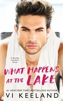Čo sa stane pri jazere: A Grumpy Sunshine Novel: A Grumpy Sunshine Novel: A Grumpy Sunshine Novel - What Happens at the Lake: A Grumpy Sunshine Novel