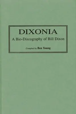 Dixonia: Životopis Billa Dixona - Dixonia: A Bio-Discography of Bill Dixon