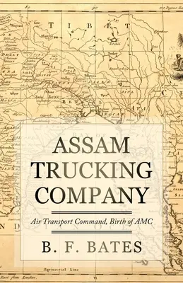 Assam Trucking Company (Assamská dopravná spoločnosť): Veliteľstvo leteckej dopravy, Zrod AMC - Assam Trucking Company: Air Transport Command, Birth of AMC
