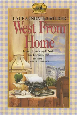 Na západ od domova: Ingalls Wilder, San Francisco, 1915 - West from Home: Letters of Laura Ingalls Wilder, San Francisco, 1915