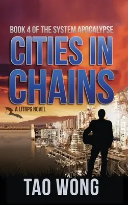 Mestá v reťaziach: LitRPG Apokalypsa: Systémová apokalypsa: Kniha 4 - Cities in Chains: A LitRPG Apocalypse: The System Apocalypse: Book 4