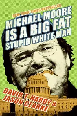 Michael Moore je veľký hlúpy biely muž - Michael Moore Is a Big Fat Stupid White Man