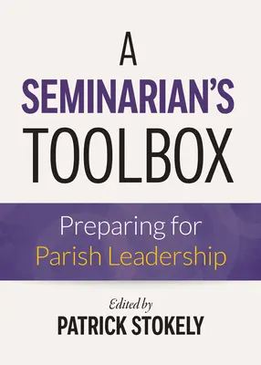Súbor nástrojov pre seminaristov: Príprava na vedenie farnosti - A Seminarian's Toolbox: Preparing for Parish Leadership
