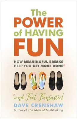 Sila zábavy: Ako vám zmysluplné prestávky pomôžu urobiť viac práce - The Power of Having Fun: How Meaningful Breaks Help You Get More Done