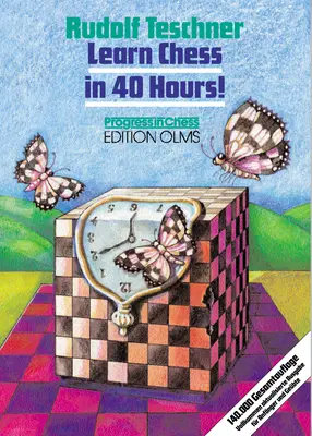 Naučte sa šach za 40 hodín!: Samouk pre začiatočníkov aj pokročilých - Learn Chess in 40 Hours!: A Self-Tutor for Beginners and Advanced Players
