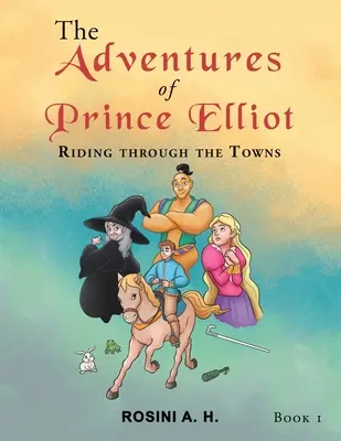 Dobrodružstvá princa Elliota: Kniha 1: Jazda mestami - The Adventures of Prince Elliot: Riding Through the Towns Book 1