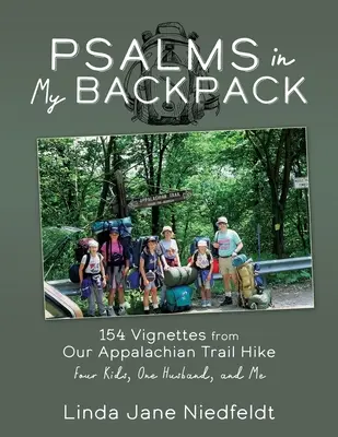 Žalmy v mojom batohu: Štyri deti, jeden manžel a ja - Psalms in My Backpack: 154 Vignettes from Our Appalachian Trail Hike Four Kids, One Husband, and Me