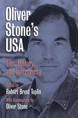 USA Olivera Stonea: Film, história a kontroverzia - Oliver Stone's USA: Film, History, and Controversy