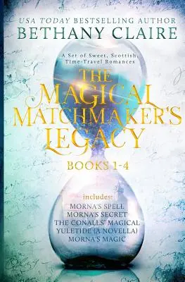 Magický odkaz dohadzovačky: Knihy 1-4: Sladké, škótske romance o cestovaní v čase: Knihy: Knižný zväzok: 1. - The Magical Matchmaker's Legacy: Books 1-4: Sweet, Scottish, Time Travel Romances