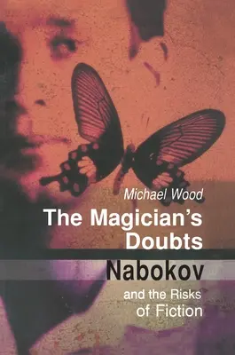 Mágove pochybnosti: Nabokov a riziká fikcie - The Magician's Doubts: Nabokov and the Risks of Fiction