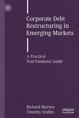 Reštrukturalizácia podnikových dlhov na rozvíjajúcich sa trhoch: Praktická príručka po skončení pandémie - Corporate Debt Restructuring in Emerging Markets: A Practical Post-Pandemic Guide