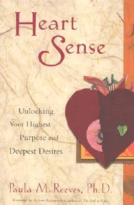 Srdcový zmysel: Odhaľte svoj najvyšší cieľ a najhlbšie túžby - Heart Sense: Unlocking Your Highest Purpose and Deepest Desires