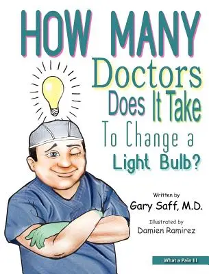 Aká bolesť III: Koľko lekárov je potrebných na výmenu žiarovky? - What a Pain III: How Many Doctors Does It Take To Change a Light Bulb?