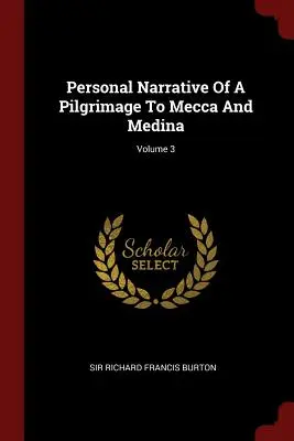 Osobné rozprávanie o púti do Mekky a Mediny; 3. diel - Personal Narrative Of A Pilgrimage To Mecca And Medina; Volume 3