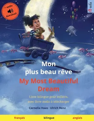 Mon plus beau rve - Môj najkrajší sen (francúzština - angličtina): Dvojjazyčná kniha pre deti, s audioknihou tlcharger - Mon plus beau rve - My Most Beautiful Dream (franais - anglais): Livre bilingue pour enfants, avec livre audio  tlcharger