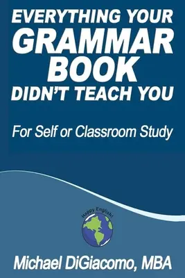 Všetko, čo vás nenaučila vaša učebnica gramatiky - Everything Your GRAMMAR BOOK Didn't Teach You
