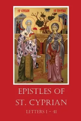 Listy svätého Cypriána: Cypriána: Listy 1 - 41 - The Epistles of St. Cyprian: Letters 1-41