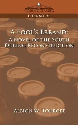 Bláznivá cesta: A Novel of the South During Reconstruction (Román o Juhu počas rekonštrukcie) - A Fool's Errand: A Novel of the South During Reconstruction