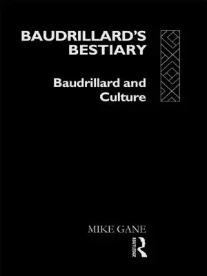 Baudrillardov bestiár: Baudrillard a kultúra - Baudrillard's Bestiary: Baudrillard and Culture