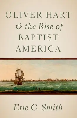 Oliver Hart a vzostup baptistickej Ameriky - Oliver Hart and the Rise of Baptist America