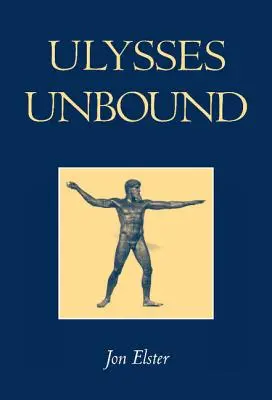 Odysseus bez hraníc: Štúdie o racionalite, predbežnej viazanosti a obmedzeniach - Ulysses Unbound: Studies in Rationality, Precommitment, and Constraints