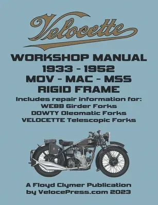 Velocette - Mov - Mac - Mss 1933-1952 Dielenská príručka s pevným rámom a ilustrovaná príručka náhradných dielov - Velocette - Mov - Mac - Mss 1933-1952 Rigid Frame Workshop Manual & Illustrated Parts Manual