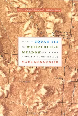 Od Squaw Tit po bordelovú lúku: Ako mapy pomenúvajú, nárokujú a podnecujú - From Squaw Tit to Whorehouse Meadow: How Maps Name, Claim, and Inflame