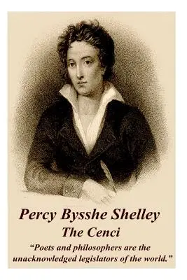 Percy Bysshe Shelley - Cenci: Básnici a filozofi sú neuznanými zákonodarcami sveta.