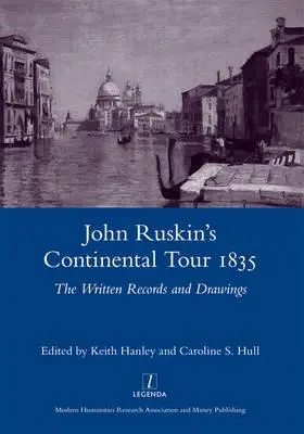 John Ruskin's Continental Tour 1835: Písomné záznamy a kresby - John Ruskin's Continental Tour 1835: The Written Records and Drawings