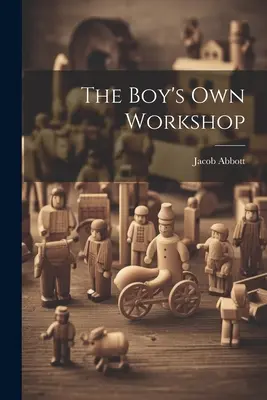 Chlapcova vlastná dielňa - The Boy's Own Workshop