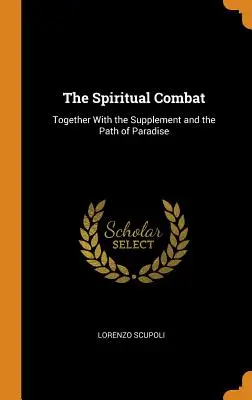 Duchovný boj: spolu s dodatkom a cestou do raja - The Spiritual Combat: Together With the Supplement and the Path of Paradise