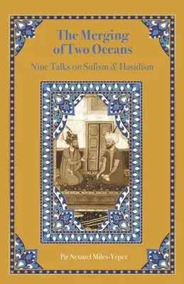 Splynutie dvoch oceánov: Deväť rozhovorov o sufizme a chasidizme: Dve duše: deväť rozhovorov o sufizme a chasidizme - The Merging of Two Oceans: Nine Talks on Sufism & Hasidism