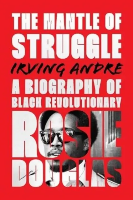 Plášť boja - životopis černošskej revolucionárky Rosie Douglasovej - Mantle of Struggle - A Biography of Black Revolutionary Rosie Douglas