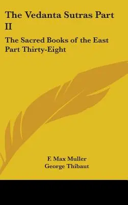 Védánta sútry II. časť: Posvätné knihy Východu Časť tridsiata ôsma - The Vedanta Sutras Part II: The Sacred Books of the East Part Thirty-Eight