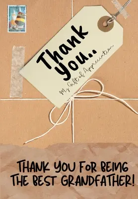 Ďakujem, že si najlepší dedko! Môj darček z vďaky: Plnofarebná darčeková kniha s otázkami 6,61 x 9,61 palca - Thank You For Being The Best Grandfather!: My Gift Of Appreciation: Full Color Gift Book Prompted Questions 6.61 x 9.61 inch