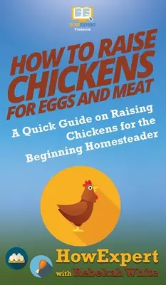 Ako chovať kurčatá na vajcia a mäso: Rýchla príručka o chove kurčiat pre začínajúcich chovateľov v domácnosti - How to Raise Chickens for Eggs and Meat: A Quick Guide on Raising Chickens for the Beginning Homesteader