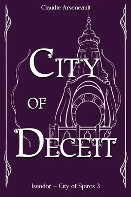 Mesto klamstva: Isandorský román - City of Deceit: An Isandor Novel