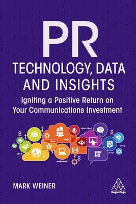 PR technológie, údaje a poznatky: Zapaľovanie pozitívnej návratnosti investícií do komunikácie - PR Technology, Data and Insights: Igniting a Positive Return on Your Communications Investment