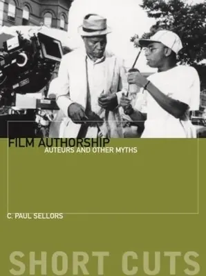 Autorstvo filmu: Auteurs and Other Myths (Autori a iné mýty) - Film Authorship: Auteurs and Other Myths