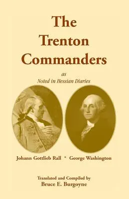 The Trenton Commanders: Johann Gottlieb Rall a George Washington, ako ich zaznamenali hesenské denníky - The Trenton Commanders: Johann Gottlieb Rall and George Washington, as Noted in Hessian Diaries
