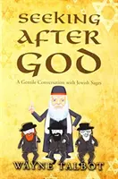 Hľadanie Boha: Rozhovor pohanov so židovskými mudrcami - Seeking After God: A Gentile Conversation with Jewish Sages