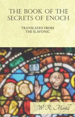 Kniha o Henochových tajomstvách preložená zo slovanského jazyka - The Book of the Secrets of Enoch Translated from the Slavonic