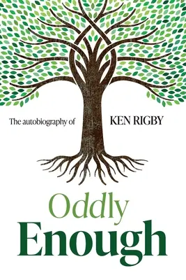 Oddly Enough: Autobiografia Kena Rigbyho - Oddly Enough: The Autobiography of Ken Rigby