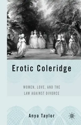 Erotický Coleridge: Ženy, láska a zákon proti rozvodu - Erotic Coleridge: Women, Love and the Law Against Divorce