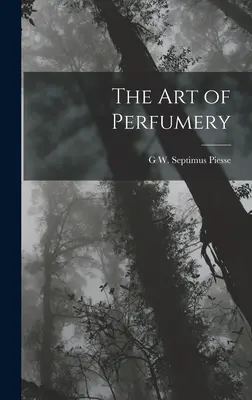 Umenie parfumérstva - The Art of Perfumery