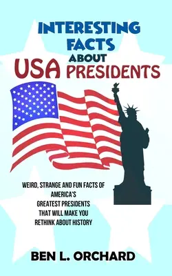 Zaujímavosti o prezidentoch USA: Zaujímavé fakty o najväčších amerických prezidentoch, ktoré vás prinútia zamyslieť sa nad históriou - Interesting Facts About US Presidents: Weird, Strange And Fun Facts Of America's Greatest Presidents That Will Make You Rethink About History