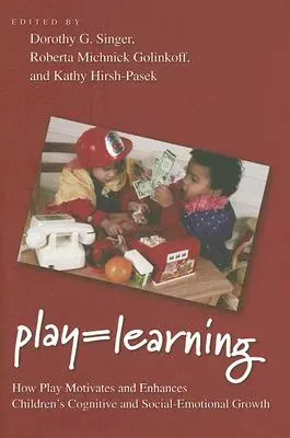 Hra = učenie: Ako hra motivuje a posilňuje kognitívny a sociálno-emocionálny rast detí - Play = Learning: How Play Motivates and Enhances Children's Cognitive and Social-Emotional Growth