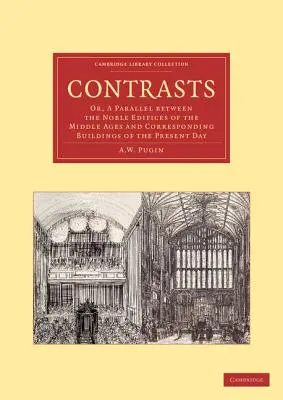 Kontrasty: alebo paralely medzi vznešenými stavbami stredoveku a podobnými stavbami súčasnosti - Contrasts: Or, a Parallel Between the Noble Edifices of the Middle Ages and Corresponding Buildings of the Present Day